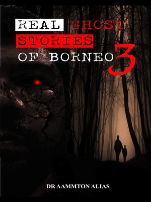 cover image of Real Ghost Stories of Borneo 3